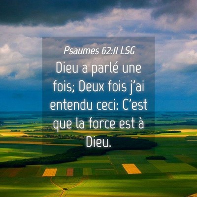 Picture 04 - Psaumes 62:11 LSG - Dieu a parlé une fois; Deux fois j'ai entendu - Bible Verse Picture