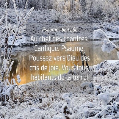 Picture 04 - Psaumes 66:1 LSG - Au chef des chantres. Cantique. Psaume. Poussez - Bible Verse Picture