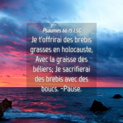 Picture 04 - Psaumes 66:15 LSG - Je t'offrirai des brebis grasses en holocauste, - Bible Verse Picture