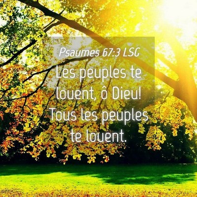 Picture 04 - Psaumes 67:3 LSG - Les peuples te louent, ô Dieu! Tous les peuples - Bible Verse Picture