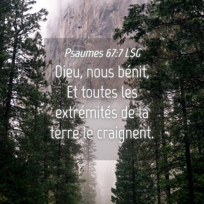 Picture 04 - Psaumes 67:7 LSG - Dieu, nous bénit, Et toutes les extrémités de - Bible Verse Picture