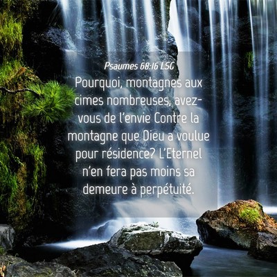 Picture 04 - Psaumes 68:16 LSG - Pourquoi, montagnes aux cimes nombreuses, - Bible Verse Picture