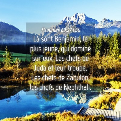 Picture 04 - Psaumes 68:27 LSG - Là sont Benjamin, le plus jeune, qui domine sur - Bible Verse Picture