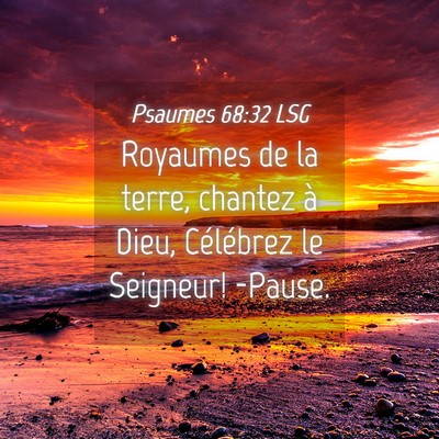 Picture 04 - Psaumes 68:32 LSG - Royaumes de la terre, chantez à Dieu, Célébrez - Bible Verse Picture