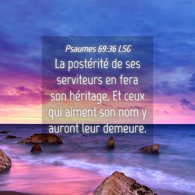 Picture 04 - Psaumes 69:36 LSG - La postérité de ses serviteurs en fera son - Bible Verse Picture