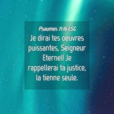 Picture 04 - Psaumes 71:16 LSG - Je dirai tes oeuvres puissantes, Seigneur - Bible Verse Picture