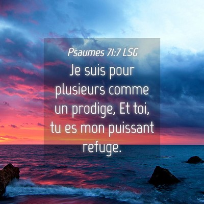 Picture 04 - Psaumes 71:7 LSG - Je suis pour plusieurs comme un prodige, Et toi, - Bible Verse Picture