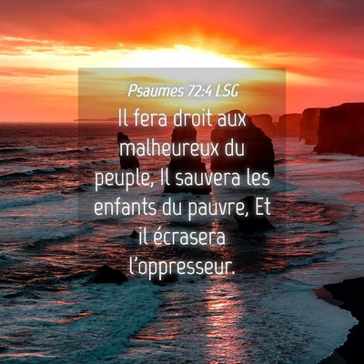 Picture 04 - Psaumes 72:4 LSG - Il fera droit aux malheureux du peuple, Il - Bible Verse Picture