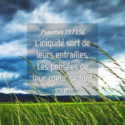 Picture 04 - Psaumes 73:7 LSG - L'iniquité sort de leurs entrailles, Les - Bible Verse Picture
