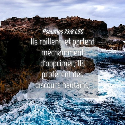 Picture 04 - Psaumes 73:8 LSG - Ils raillent, et parlent méchamment d'opprimer; - Bible Verse Picture
