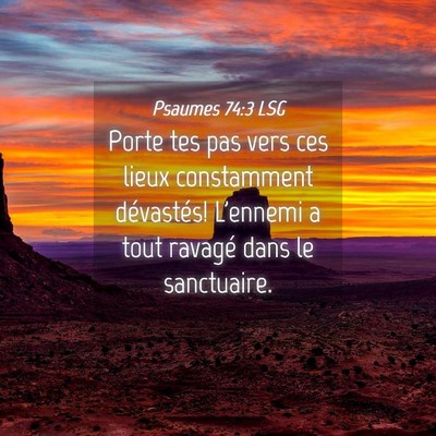 Picture 04 - Psaumes 74:3 LSG - Porte tes pas vers ces lieux constamment - Bible Verse Picture