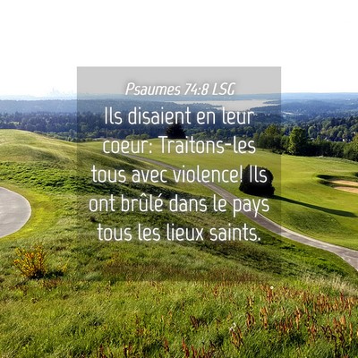 Picture 04 - Psaumes 74:8 LSG - Ils disaient en leur coeur: Traitons-les tous - Bible Verse Picture