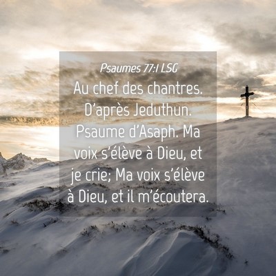 Picture 04 - Psaumes 77:1 LSG - Au chef des chantres. D'après Jeduthun. Psaume - Bible Verse Picture