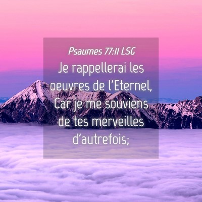 Picture 04 - Psaumes 77:11 LSG - Je rappellerai les oeuvres de l'Eternel, Car je - Bible Verse Picture