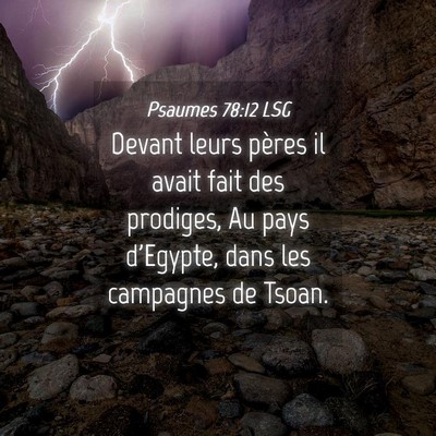 Picture 04 - Psaumes 78:12 LSG - Devant leurs pères il avait fait des prodiges, - Bible Verse Picture