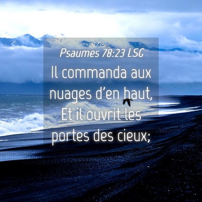 Picture 04 - Psaumes 78:23 LSG - Il commanda aux nuages d'en haut, Et il ouvrit - Bible Verse Picture