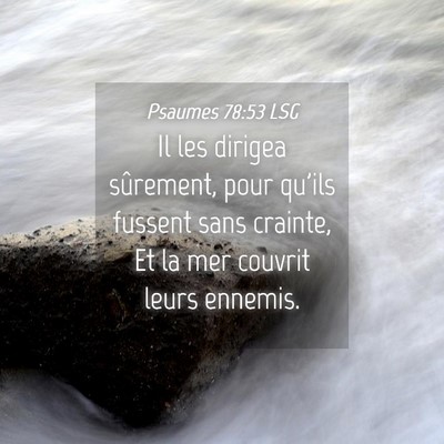 Picture 04 - Psaumes 78:53 LSG - Il les dirigea sûrement, pour qu'ils fussent - Bible Verse Picture