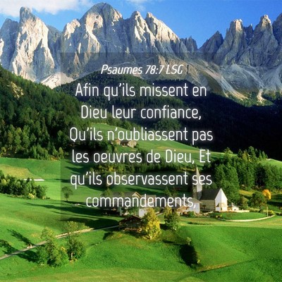 Picture 04 - Psaumes 78:7 LSG - Afin qu'ils missent en Dieu leur confiance, - Bible Verse Picture