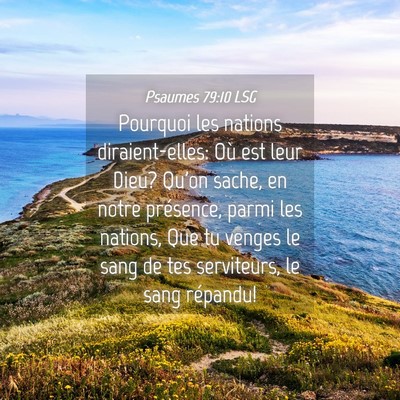 Picture 04 - Psaumes 79:10 LSG - Pourquoi les nations diraient-elles: Où est leur - Bible Verse Picture