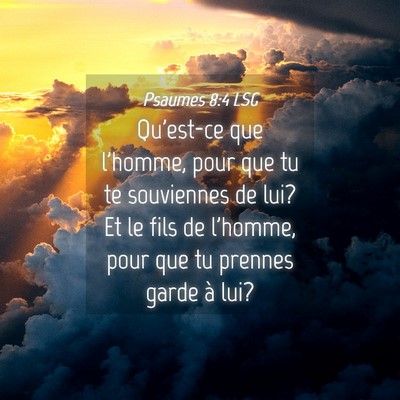 Picture 04 - Psaumes 8:4 LSG - Qu'est-ce que l'homme, pour que tu te souviennes - Bible Verse Picture