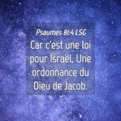 Picture 04 - Psaumes 81:4 LSG - Car c'est une loi pour Israël, Une ordonnance du - Bible Verse Picture