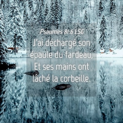 Picture 04 - Psaumes 81:6 LSG - J'ai déchargé son épaule du fardeau, Et ses - Bible Verse Picture