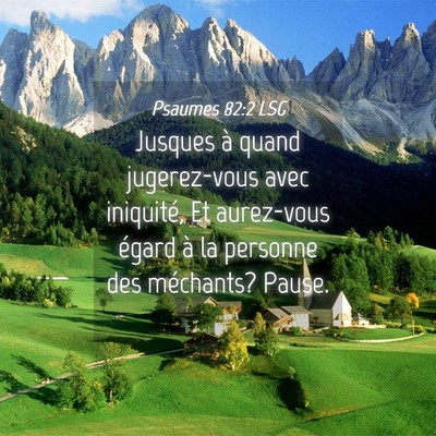 Picture 04 - Psaumes 82:2 LSG - Jusques à quand jugerez-vous avec iniquité, Et - Bible Verse Picture