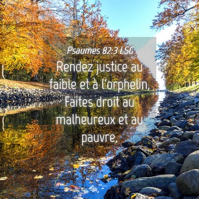 Picture 04 - Psaumes 82:3 LSG - Rendez justice au faible et à l'orphelin, Faites - Bible Verse Picture