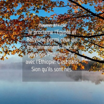 Picture 04 - Psaumes 87:4 LSG - Je proclame l'Egypte et Babylone parmi ceux qui - Bible Verse Picture