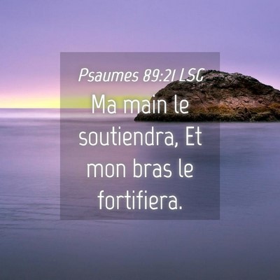 Picture 04 - Psaumes 89:21 LSG - Ma main le soutiendra, Et mon bras le - Bible Verse Picture