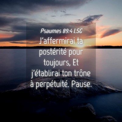 Picture 04 - Psaumes 89:4 LSG - J'affermirai ta postérité pour toujours, Et - Bible Verse Picture
