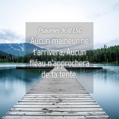 Picture 04 - Psaumes 91:10 LSG - Aucun malheur ne t'arrivera, Aucun fléau - Bible Verse Picture