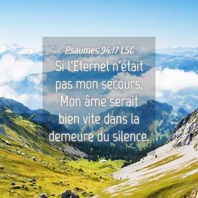 Picture 04 - Psaumes 94:17 LSG - Si l'Eternel n'était pas mon secours, Mon âme - Bible Verse Picture