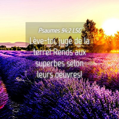 Picture 04 - Psaumes 94:2 LSG - Lève-toi, juge de la terre! Rends aux superbes - Bible Verse Picture