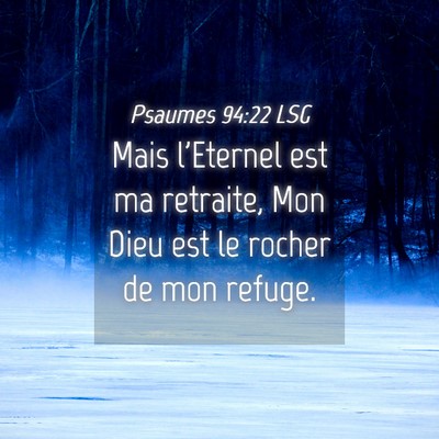 Picture 04 - Psaumes 94:22 LSG - Mais l'Eternel est ma retraite, Mon Dieu est le - Bible Verse Picture