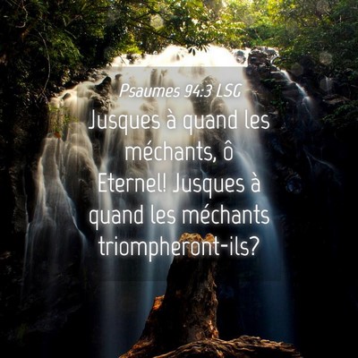 Picture 04 - Psaumes 94:3 LSG - Jusques à quand les méchants, ô Eternel! - Bible Verse Picture