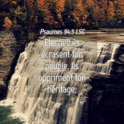 Picture 04 - Psaumes 94:5 LSG - Eternel! ils écrasent ton peuple, Ils oppriment - Bible Verse Picture