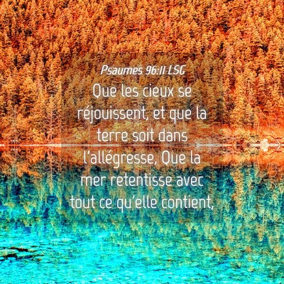 Picture 04 - Psaumes 96:11 LSG - Que les cieux se réjouissent, et que la terre - Bible Verse Picture