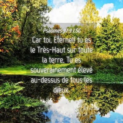 Picture 04 - Psaumes 97:9 LSG - Car toi, Eternel! tu es le Très-Haut sur toute - Bible Verse Picture
