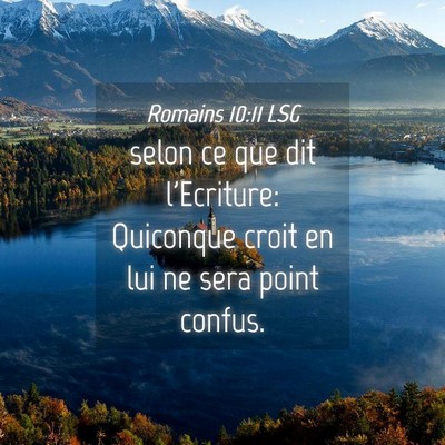 Picture 04 - Romains 10:11 LSG - selon ce que dit l'Ecriture: Quiconque croit en - Bible Verse Picture