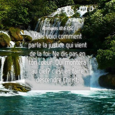 Picture 04 - Romains 10:6 LSG - Mais voici comment parle la justice qui vient de - Bible Verse Picture