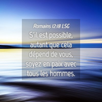 Picture 04 - Romains 12:18 LSG - S'il est possible, autant que cela dépend de - Bible Verse Picture