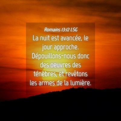 Picture 04 - Romains 13:12 LSG - La nuit est avancée, le jour approche. - Bible Verse Picture