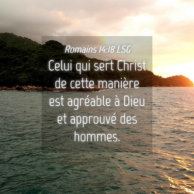 Picture 04 - Romains 14:18 LSG - Celui qui sert Christ de cette manière est - Bible Verse Picture