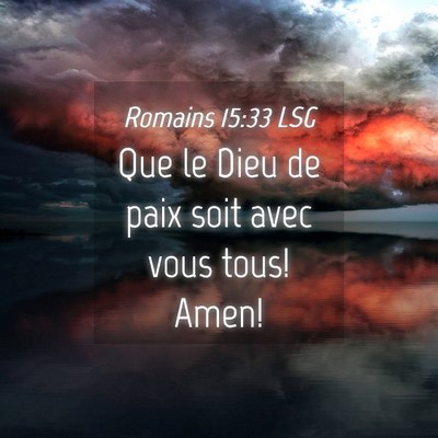 Picture 04 - Romains 15:33 LSG - Que le Dieu de paix soit avec vous tous! - Bible Verse Picture
