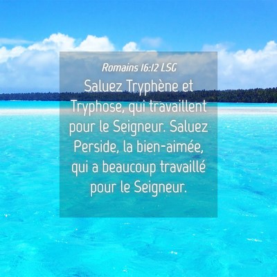 Picture 04 - Romains 16:12 LSG - Saluez Tryphène et Tryphose, qui travaillent - Bible Verse Picture