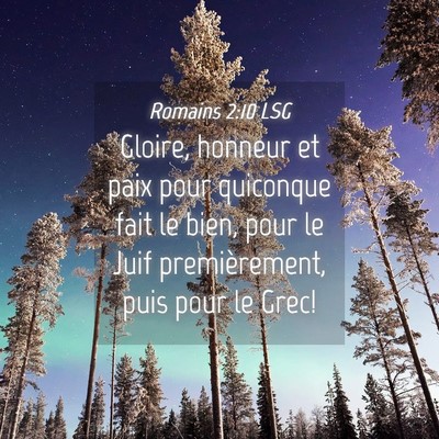 Picture 04 - Romains 2:10 LSG - Gloire, honneur et paix pour quiconque fait le - Bible Verse Picture