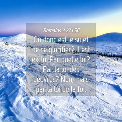 Picture 04 - Romains 3:27 LSG - Où donc est le sujet de se glorifier? Il est - Bible Verse Picture