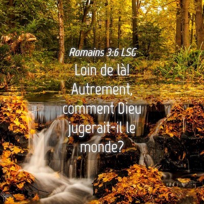 Picture 04 - Romains 3:6 LSG - Loin de là! Autrement, comment Dieu jugerait-il - Bible Verse Picture