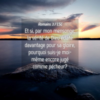 Picture 04 - Romains 3:7 LSG - Et si, par mon mensonge, la vérité de Dieu - Bible Verse Picture